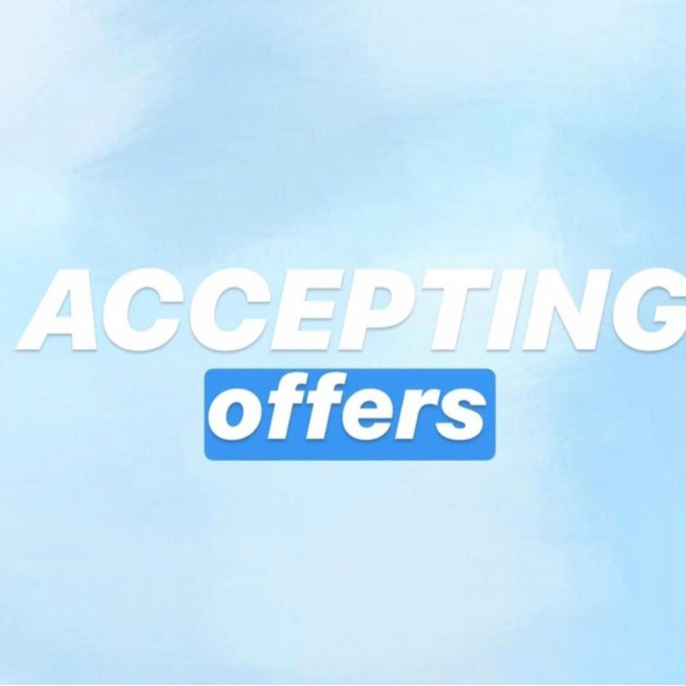 ACCEPTING ALL OFFERS